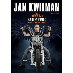 Jan Kwilman. Pierwszy harleyowiec Rzeczypospolitej