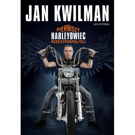 Jan Kwilman. Pierwszy harleyowiec Rzeczypospolitej