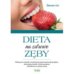 Dieta na zdrowe zęby. Holistyczne metody na...