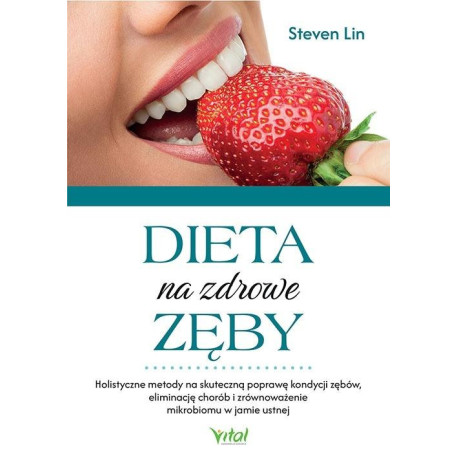 Dieta na zdrowe zęby. Holistyczne metody na...