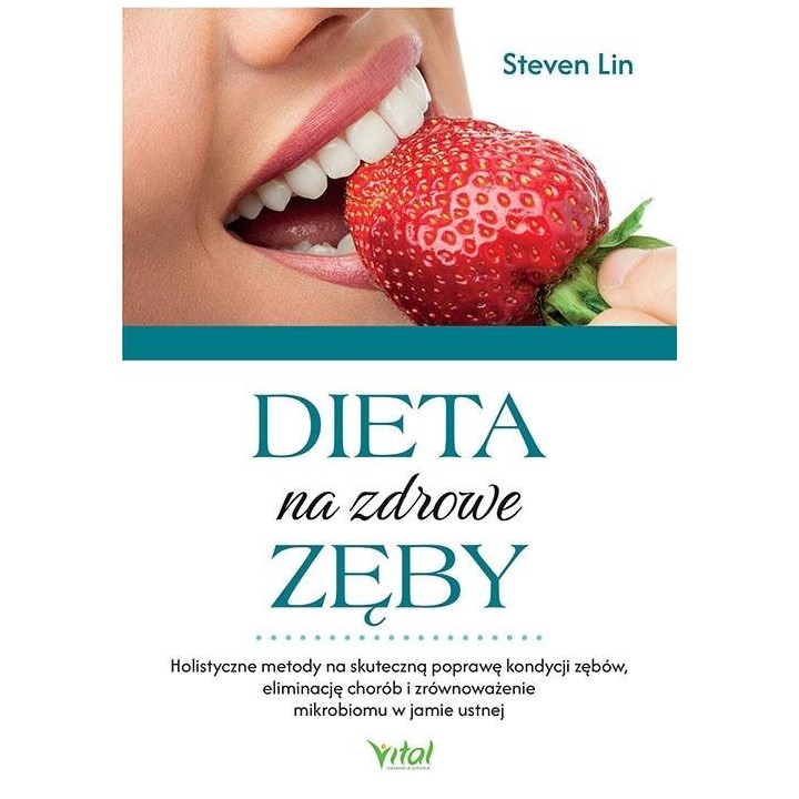 Dieta na zdrowe zęby. Holistyczne metody na...