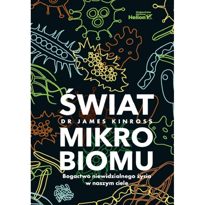 Świat mikrobiomu. Bogactwo niewidzialnego życia...