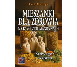 Mieszanki dla zdrowia na bazie ziół magicznych
