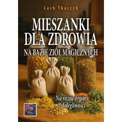 Mieszanki dla zdrowia na bazie ziół magicznych