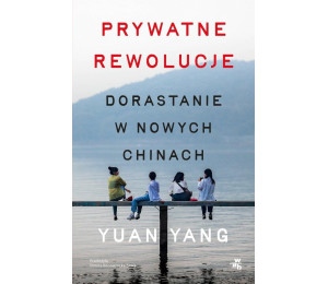 Prywatne rewolucje. Dorastanie w nowych Chinach