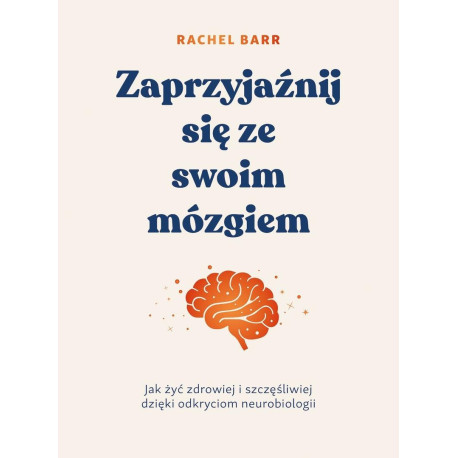 Zaprzyjaźnij się ze swoim mózgiem