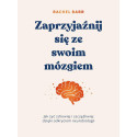 Zaprzyjaźnij się ze swoim mózgiem