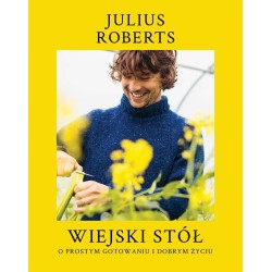 Wiejski stół. O prostym gotowaniu i dobrym życiu