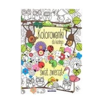 Kolorowanki dla każdego. Świat zwierząt w.2018