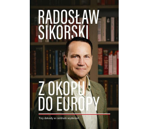 Z okopu do Europy Trzy dekady w centrum wydarzeń