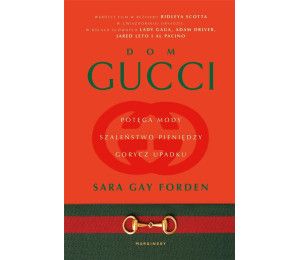 Dom Gucci. Potęga mody, szaleństwo pieniędzy..