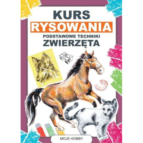 Kurs rysowania. Podstawowe techniki. Zwierzęta