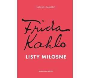 Frida Kahlo. Listy miłosne