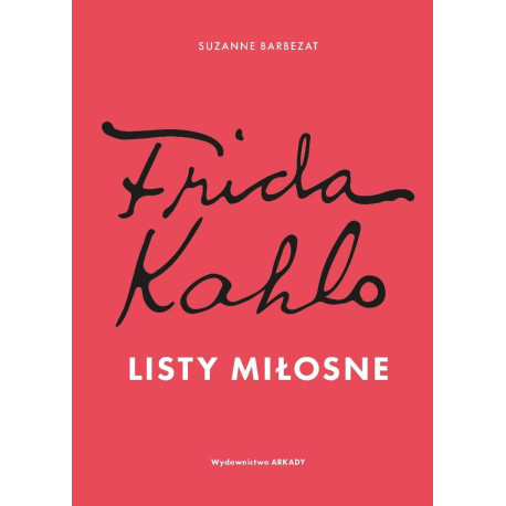 Frida Kahlo. Listy miłosne