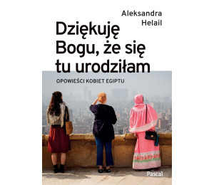 Dziękuję Bogu, że się tu urodziłam