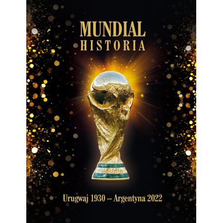 Mundial. Historia. Urugwaju 1930 - Argentyna 2022