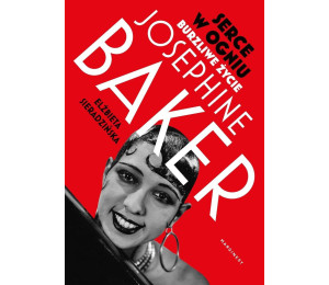 Serce w ogniu. Burzliwe życie Josephine Baker