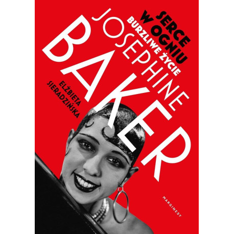 Serce w ogniu. Burzliwe życie Josephine Baker