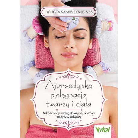 Ajurwedyjska pielęgnacja twarzy i ciała