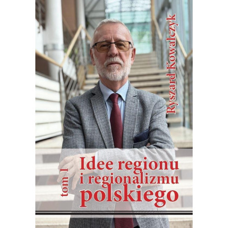 Idee regionu i regionalizmu polskiego