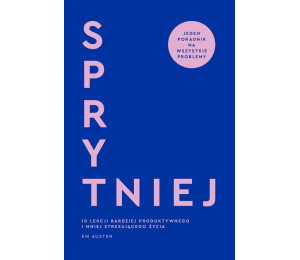 Sprytniej. 10 lekcji bardziej produktywnego...