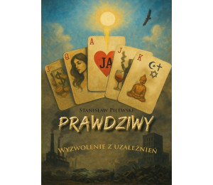 Prawdziwy. Wyzwolenie z uzależnienia