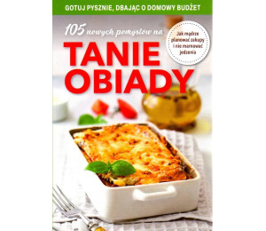 105 nowych pomysłów na tanie obiady