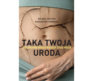 Taka twoja uroda. Jak endometrioza... z autografem