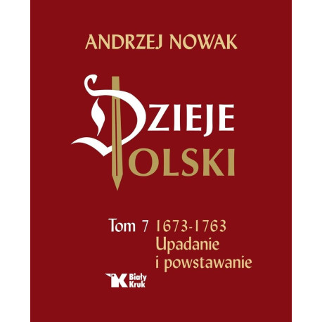 Dzieje Polski. Tom 7. Upadanie i powstawanie