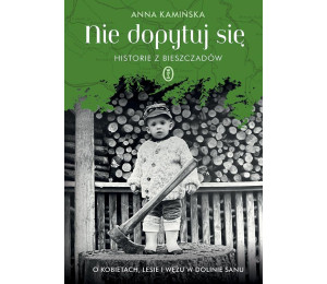 Nie dopytuj się. Historie z Bieszczadów