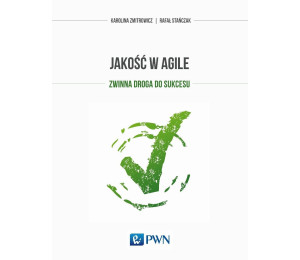 Jakość w Agile. Zwinna droga do sukcesu