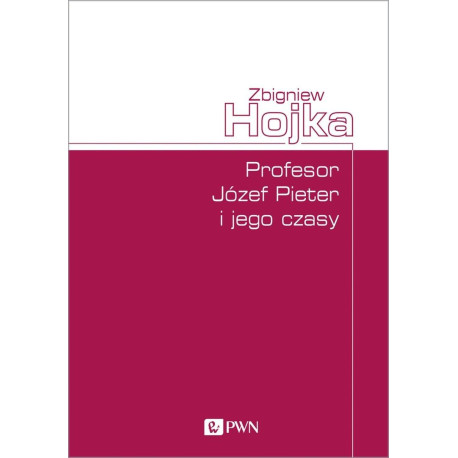 Profesor Józef Pieter i jego czasy