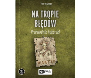 Na tropie błędów. Przewodnik hakerski
