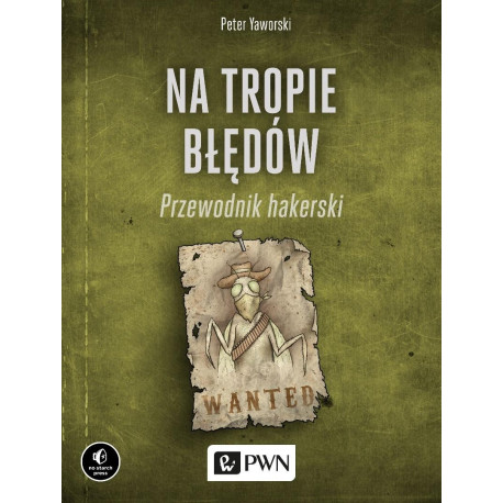 Na tropie błędów. Przewodnik hakerski