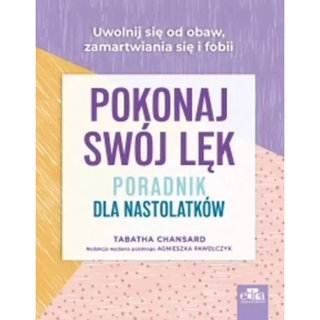 Pokonaj swój lęk. Poradnik dla nastolatków
