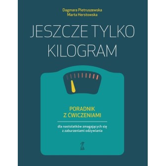 Jeszcze tylko kilogram. Poradnik z ćwiczeniami...