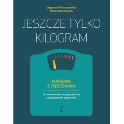 Jeszcze tylko kilogram. Poradnik z ćwiczeniami...