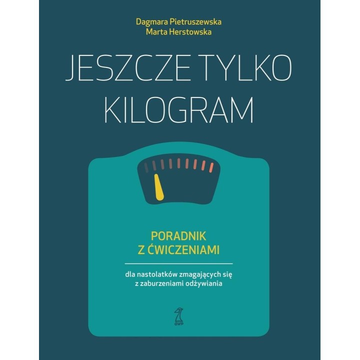 Jeszcze tylko kilogram. Poradnik z ćwiczeniami...