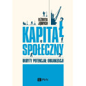 Kapitał społeczny. Ukryty potencjał organizacji