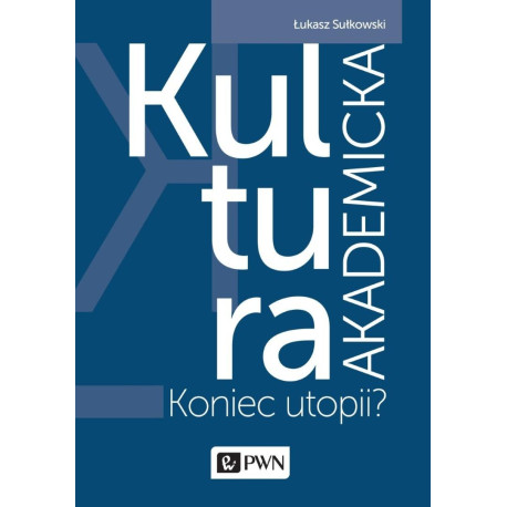Kultura akademicka - koniec utopii?