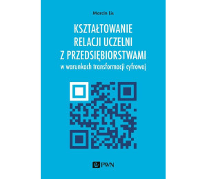 Kształtowanie relacji uczelni z przedsiębiorstwami