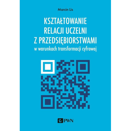 Kształtowanie relacji uczelni z przedsiębiorstwami