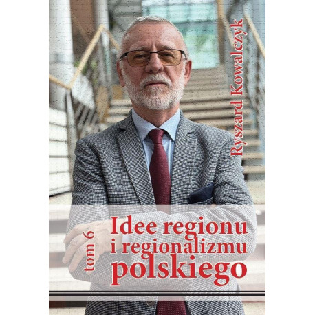 Idee regionu i regionalizmu polskiego T.6