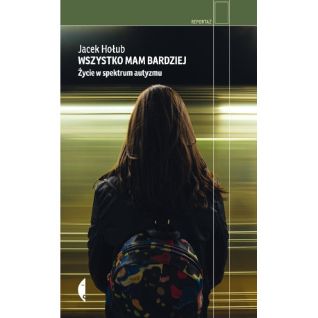 Wszystko mam bardziej. Życie w spektrum autyzmu