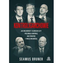 Kontroligarchowie. Jak miliarderzy i globalne...