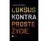 Luksus kontra proste życie