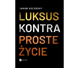 Luksus kontra proste życie