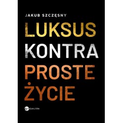 Luksus kontra proste życie