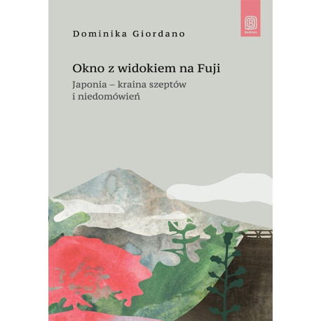 Okno z widokiem na Fuji. Japonia - kraina szeptów