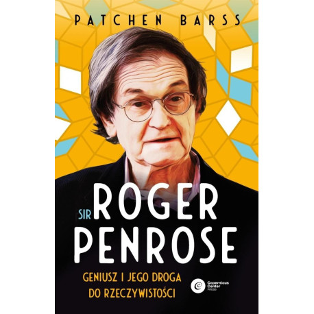 Sir Roger Penrose. Geniusz i jego droga do...